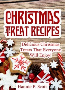 Download Christmas Treat Recipes: Christmas Desserts, Cookies, Cakes, and More! (Simple and Easy Christmas Recipes) pdf, epub, ebook