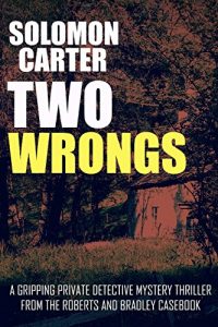 Download Two Wrongs: A Gripping Private Detective Mystery Thriller from the Roberts and Bradley Casebook pdf, epub, ebook