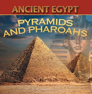 Download Ancient Egypt: Pyramids and Pharaohs: Egyptian Books for Kids (Children’s Ancient History Books) pdf, epub, ebook