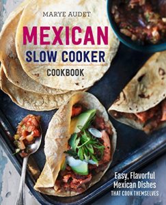 Download Mexican Slow Cooker Cookbook: Easy, Flavorful Mexican Dishes That Cook Themselves pdf, epub, ebook