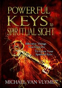 Download Powerful Keys to Spiritual Sight: Effective Things You Can Do To Open Your Spiritual Eyes (Pocketbooks Book 1) pdf, epub, ebook