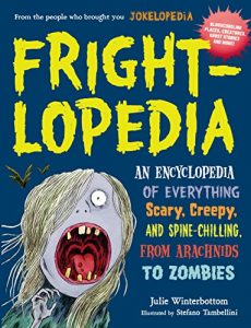 Download Frightlopedia: An Encyclopedia of Everything Scary, Creepy, and Spine-Chilling, from Arachnids to Zombies pdf, epub, ebook