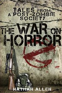 Download The War On Horror: Tales From A Post-Zombie Society pdf, epub, ebook