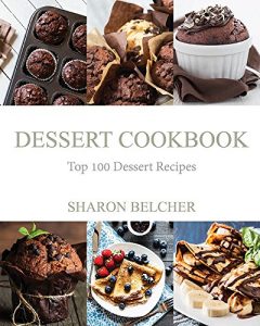 Download Dessert Cookbook: Top 100 Dessert Recipes pdf, epub, ebook