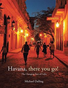 Download Havana, There You Go!: The Changing Face of Cuba pdf, epub, ebook