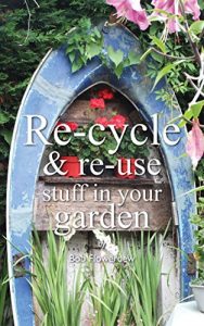 Download Re-cycle and Re-use Stuff in Your Garden pdf, epub, ebook