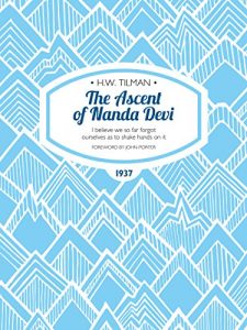 Download The Ascent of Nanda Devi: I believe we so far forgot ourselves as to shake hands on it (Tilman: The Collected Edition) pdf, epub, ebook