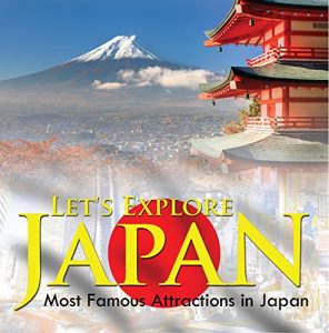 Download Let’s Explore Japan (Most Famous Attractions in Japan): Japan Travel Guide (Children’s Explore the World Books) pdf, epub, ebook