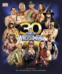 Download 30 Years of WrestleMania (Wwe) pdf, epub, ebook