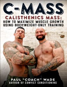 Download C-Mass: Calisthenics Mass: How to Maximize Muscle Growth Using Bodyweight-Only Training pdf, epub, ebook