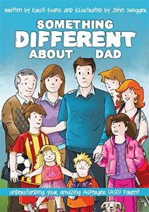 Download Something Different About Dad: How to Live with Your Amazing Asperger Parent pdf, epub, ebook