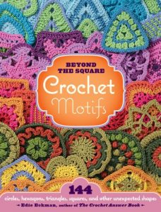 Download Beyond the Square Crochet Motifs: 144 circles, hexagons, triangles, squares, and other unexpected shapes pdf, epub, ebook