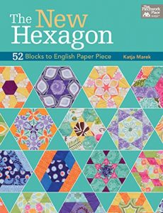 Download The New Hexagon: 52 Blocks to English Paper Piece pdf, epub, ebook