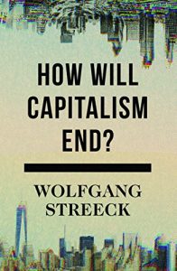 Download How Will Capitalism End?: Essays on a Failing System pdf, epub, ebook