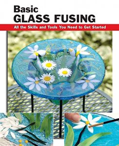 Download Basic Glass Fusing: All the Skills and Tools You Need to Get Started (How To Basics) pdf, epub, ebook