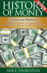 Download History: History of Money: Financial History: From Barter to “Bitcoin” – An Overview of Our: Economic History, Monetary System, & Currency Crisis (Digital … Federal Reserve, Currency Crisis Book 1) pdf, epub, ebook