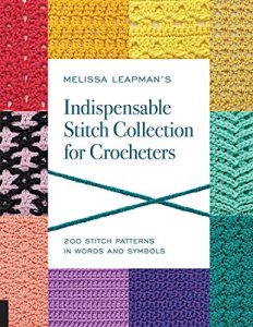 Download Melissa Leapman’s Indispensable Stitch Collection for Crocheters: 200 Stitch Patterns in Words and Symbols pdf, epub, ebook