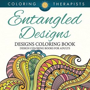 Download Entangled Designs Coloring Book For Adults – Adult Coloring Book (Patterns Designs and Art Book Series) pdf, epub, ebook