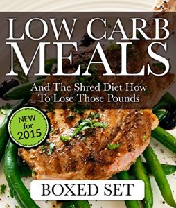 Download Low Carb Meals And The Shred Diet How To Lose Those Pounds: Paleo Diet and Smoothie Recipes Edition pdf, epub, ebook