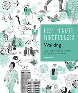 Download 5-Minute Mindfulness: Walking: Essays and Exercises for Mindfully Moving Through the World (Five-Minute Mindfulness) pdf, epub, ebook