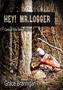 Download Hey! Mr. Logger (Curious Kids Series Book 1) pdf, epub, ebook