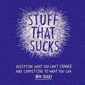 Download Stuff That Sucks: Accepting what you can’t change and committing to what you can pdf, epub, ebook
