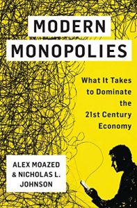 Download Modern Monopolies: What It Takes to Dominate the 21st Century Economy pdf, epub, ebook