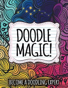 Download Doodle Magic!: Become A Doodling Expert (Doodle Magic and Art Book Series) pdf, epub, ebook