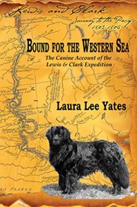 Download Bound for the Western Sea: The Canine Account of the Lewis & Clark Expedition pdf, epub, ebook