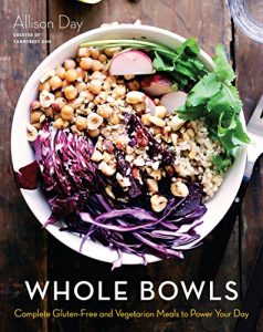 Download Whole Bowls: Complete Gluten-Free and Vegetarian Meals to Power Your Day pdf, epub, ebook