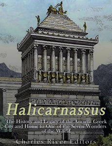 Download Halicarnassus: The History and Legacy of the Ancient Greek City and Home to One of the Seven Wonders of the World pdf, epub, ebook