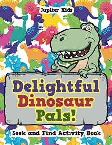 Download Delightful Dinosaur Pals! Seek and Find Activity Book (Dinosaur Activity Book Series) pdf, epub, ebook