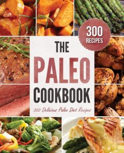 Download The Paleo Cookbook: 300 Delicious Paleo Diet Recipes pdf, epub, ebook