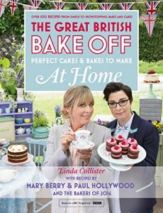 Download Great British Bake Off – Perfect Cakes & Bakes To Make At Home: Official tie-in to the 2016 series pdf, epub, ebook