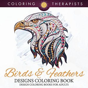 Download Birds & Feathers Designs Coloring Book – Design Coloring Books For Adults (Birds Designs and Art Book Series) pdf, epub, ebook