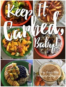 Download Keep It Carbed, Baby!: The Official Happy Healthy Vegan Cookbook of High Carb, Low Fat, Plant Based Whole Foods pdf, epub, ebook