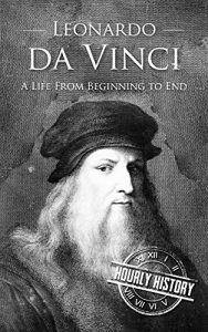 Download Leonardo da Vinci: A Life From Beginning to End pdf, epub, ebook