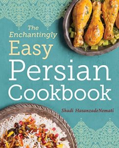 Download The Enchantingly Easy Persian Cookbook: 100 Simple Recipes for Beloved Persian Food Favorites pdf, epub, ebook