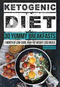 Download Ketogenic Diet: 30 Yummy Ketogenic Breakfast Recipes: 30 Days of Breakfast + FREE GIFT! (Ketogenic Cookbook, High Fat Low Carb, Keto Diet, Weight Loss, Epilepsy, Diabetes) pdf, epub, ebook