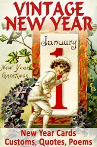 Download VINTAGE NEW YEAR: Cards, Customs, Quotes, Poems, Myths and Legends (Vintage Memories) pdf, epub, ebook
