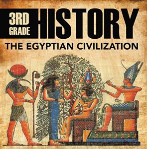 Download 3rd Grade History: The Egyptian Civilization: Egyptian Books for Kids (Children’s Ancient History Books) pdf, epub, ebook