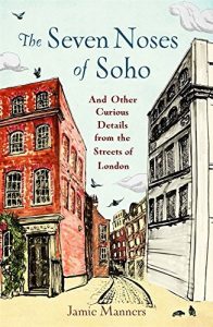 Download The Seven Noses of Soho: And 191 Other Curious Details from the Streets of London pdf, epub, ebook