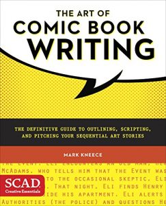 Download The Art of Comic Book Writing: The Definitive Guide to Outlining, Scripting, and Pitching Your Sequential Art Stories (SCAD Creative Essentials) pdf, epub, ebook