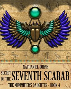 Download Secret of the 7th Scarab (The Mummifier’s Daughter Series Book 4) pdf, epub, ebook