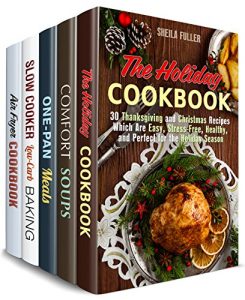 Download Holiday Comfort Box Set (5 in 1): Great Stress-Free Holiday Recipes, Comfort Soups, Cast Iron, Slow Cooker, Air Fryer Meals (Holiday Meals) pdf, epub, ebook