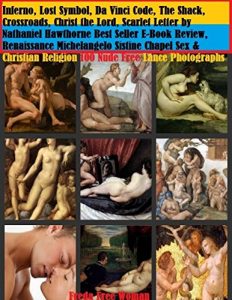 Download Inferno, Lost Symbol, Da Vinci Code, The Shack, Crossroads, Christ the Lord, Scarlet Letter by Nathaniel Hawthorne Best Seller E-Book Review, Renaissance … Religion 100 Nude Free Lance Photographs pdf, epub, ebook