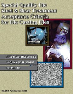 Download Special Quality Die Steel & Heat Treatment Acceptance Criteria for Die Casting Dies pdf, epub, ebook