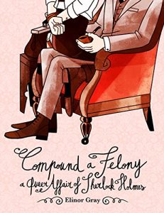 Download Compound a Felony: A Queer Affair of Sherlock Holmes pdf, epub, ebook