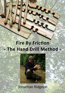 Download Fire By Friction – The Hand Drill Method (Bushcraft & Woodcraft Series Book 3) pdf, epub, ebook