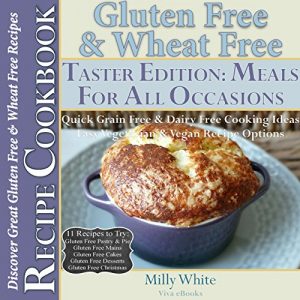 Download Gluten Free & Wheat Free Meals For All Occasions Taster Edition Recipe Cookbook 11 Delicious Gluten Free Recipes to Try: Gluten Free Pastry, Mains, Cake, … Disease & Gluten Intolerance Cook Books 5) pdf, epub, ebook